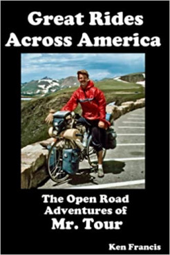 Book Cover; Great Rides Across America, The Open Road Adventures of Mr. Tour by Ken Francis